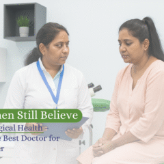 Myths Women Still Believe About Gynecological Health – Explained by the Best Doctor for Women in Raipur