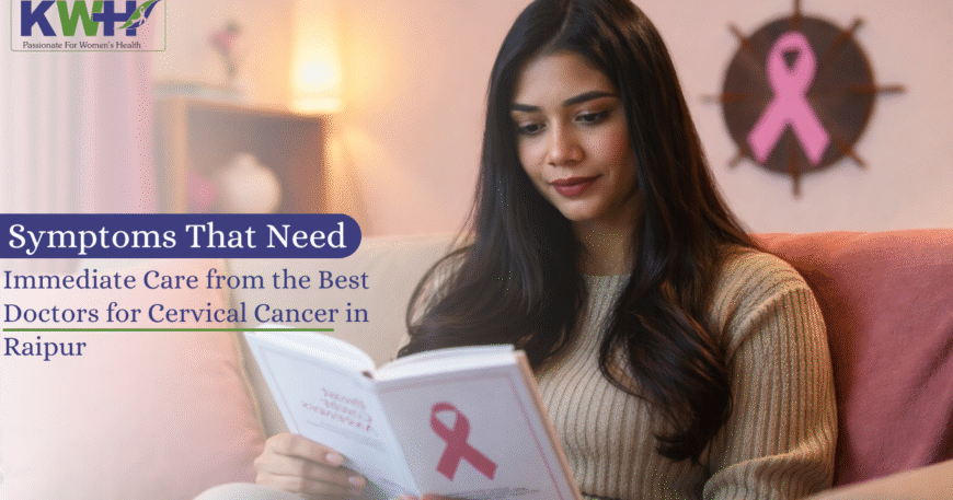 Best Doctors for Cervical Cancer in Raipur