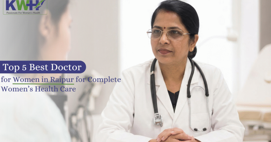 Best Doctor for Women in Raipur